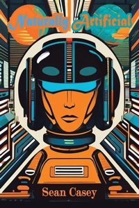 Enlarge image Cover: Naturally Artificial - Xlibris Us