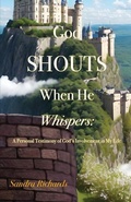 Cover: God Shouts When He Whispers - Dorrance Publishing Co.