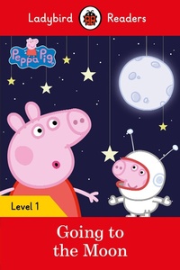 Abbildung von: Ladybird Readers Level 1 - Peppa Pig - Peppa Pig Going to the Moon (ELT Graded Reader) - Ladybird