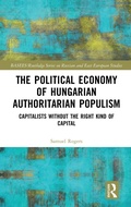 Cover: The Political Economy of Hungarian Authoritarian Populism - Routledge
