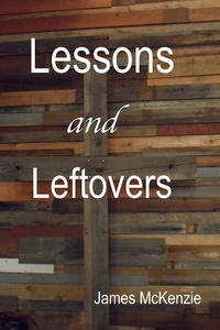 Enlarge image Cover: Lessons and Leftovers - James McKenzie