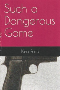 Enlarge image Cover: Such A Dangerous Game - Ken Ford