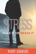 Cover: Stress: Make it - or Brake it - Vicky Sanders