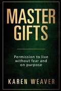 Cover: Master Gifts: Permission to Live Without Fear and on Purpose - MMH Press