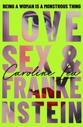 Cover: Love, Sex & Frankenstein - Penguin Books Ltd