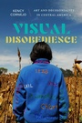 Cover: Visual Disobedience - Duke University Press