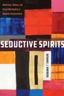 Cover: Seductive Spirits - Stanford University Press