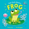 Cover: Life Cycle Stories: Frog - Hodder Children's Books