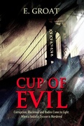 Cover: Cup of Evil - Corruption, Blackmail and Bodies Come to Light When a Sadistic Tycoon is Murdered (Touch of Evil-The Devil's Trilogy, #1) - E. Groat