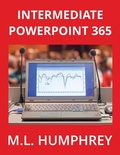 Cover: Intermediate PowerPoint 365 - M.L. Humphrey