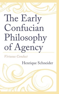 Abbildung von: The Early Confucian Philosophy of Agency - Lexington Books/Fortress Academic