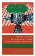 Cover: Cinematic Landscape and Emerging Identities in Contemporary Latin American Film - Lexington Books