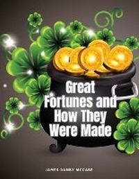 Abbildung von: Great Fortunes and How They Were Made - Intell Book Publishers