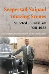 Abbildung von: Seepersad Naipaul, Amazing Scenes: Selected Journalism 1928-1953 - Peepal Tree Press Ltd