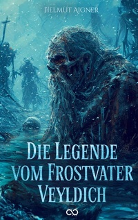 Enlarge image Cover: Die Legende vom Frostvater Veyldich - Tribus Buch & Kunstverlag