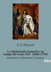 Abbildung von: La diplomatie francaise au temps de Louis XIV (1661-1715) - Shs Editions