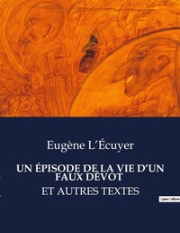 Abbildung von: Un ?pisode de la Vie d'Un Faux D?vot - Culturea