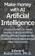 Cover: Make money with AI Artificial Intelligence A Beginner's Guide to Private Investing in the Stock Market (Stocks, ETFs and Funds) and the Blockchain (Cryptocurrencies and Other Cryptoassets) - Financial Education to Live in Freedom