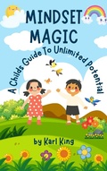 Cover: Mindset Magic: A Childs Guide To Unlimited Potential - Kc Publishing