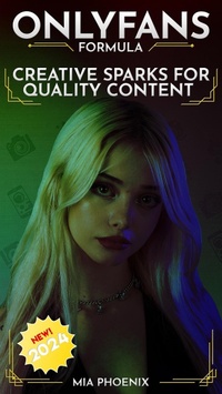 Enlarge image Cover: Creative Sparks For Quality Content: OnlyFans Forumla *2024* NEW! (The OnlyFans Formula, #3) - Ali the narrator
