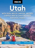 Cover: Moon Utah: With Zion, Bryce Canyon, Arches, Capitol Reef & Canyonlands National Parks - Avalon Publishing