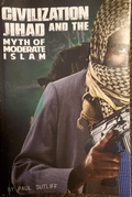 Cover: Civilization Jihad and the Myth of Moderate Islam - Paul Sutliff