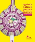 Cover: typisch. h&ouml;fisch. g&ouml;ttlich. k&ouml;stlich - Th&uuml;ringer Porzellane der ahlers collection - Th&uuml;ringer Landesmuseum Heidecksburg Rudolstadt