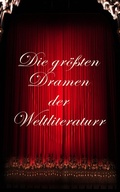Cover: Die gr&ouml;&szlig;ten Dramen der Weltliteratur - e-artnow
