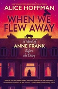 Cover: When We Flew Away: A Novel of Anne Frank, Before the Diary - Scholastic