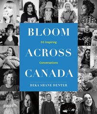 Abbildung von: Bloom Where You Are Planted Across Canada - Heritage House Publishing Co Ltd