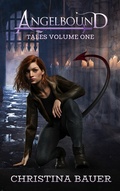 Cover: Angelbound Tales Volume One - Monster House Books