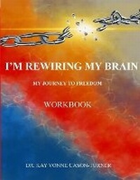 Enlarge image Cover: I'm Rewiring My Brain - Dr. Kay Vonne Cason-Turner