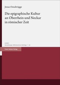 Abbildung von: Die epigraphische Kultur an Oberrhein und Neckar in römischer Zeit - Franz Steiner Verlag