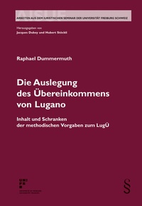 Abbildung von: Die Auslegung des Übereinkommens von Lugano - Schulthess Juristische Medien