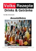 Cover: Volksrezepte Drinks und Getr&auml;nke / Volksrezepte Drinks und Getr&auml;nke - Ansatzlik&ouml;re - epubli