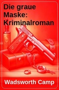 Cover: Die graue Maske: Kriminalroman - Uksak E-Books