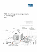 Cover: TCO-Berechnung von Leasingkonzepten in der Intralogistik - Lehrstuhl f&uuml;r F&ouml;rdertechnik Materialflu&szlig; Logistik (fml) TU M&uuml;nchen