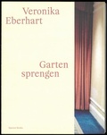 Cover: Veronika Eberhart: Garten sprengen - Spector Books