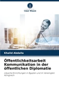 Cover: OEffentlichkeitsarbeit Kommunikation in der oeffentlichen Diplomatie - Verlag Unser Wissen