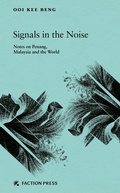 Cover: Signals in the Noise: Notes on Penang, Malaysia and the World - Faction Press