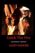 Cover: Catch the Fire (The Live Oak Series, #4) - Sydney Clary