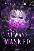 Cover: Always Masked (Legends of the Masked, #2) - Megan Derr