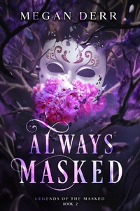 Enlarge image Cover: Always Masked (Legends of the Masked, #2) - Megan Derr