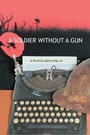 Cover: A Soldier Without a Gun - Page Publishing