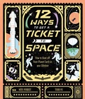 Cover: 12 Ways to Get a Ticket to Space - Wide Eyed Editions