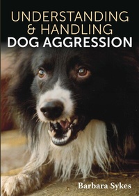 Abbildung von: Understanding & Handling Dog Aggression - The Crowood Press Ltd