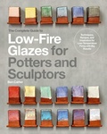 Cover: The Complete Guide to Low-Fire Glazes for Potters and Sculptors - Quarry Books