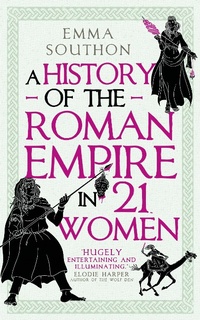 Abbildung von: A History of the Roman Empire in 21 Women - Oneworld Publications