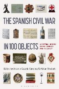 Enlarge image Cover: The Spanish Civil War in 100 Objects - Bloomsbury Academic