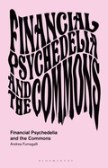 Cover: Financial Psychedelia and the Commons - Bloomsbury Academic
